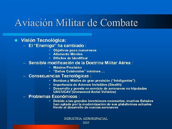 Aviación Militar de Combate l Visión Tecnológica: – El “Enemigo” ha cambiado : •