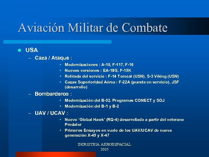 Aviación Militar de Combate l USA – Caza / Ataque : • • Modernizaciones