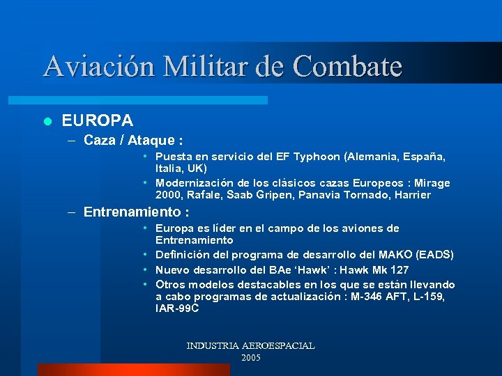 Aviación Militar de Combate l EUROPA – Caza / Ataque : • Puesta en