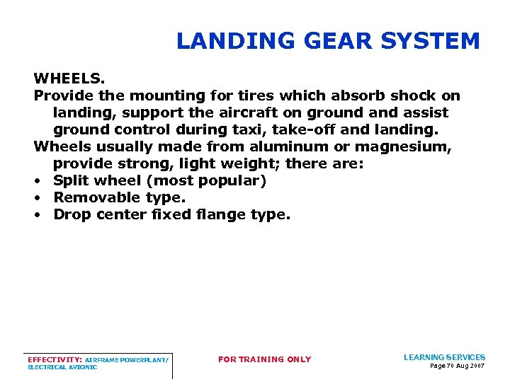 LANDING GEAR SYSTEM WHEELS. Provide the mounting for tires which absorb shock on landing,