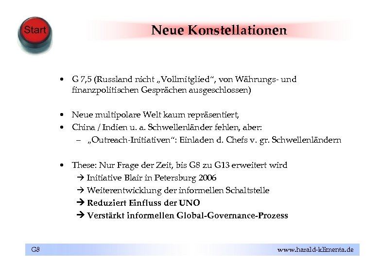 Neue Konstellationen • G 7, 5 (Russland nicht „Vollmitglied“, von Währungs- und finanzpolitischen Gesprächen