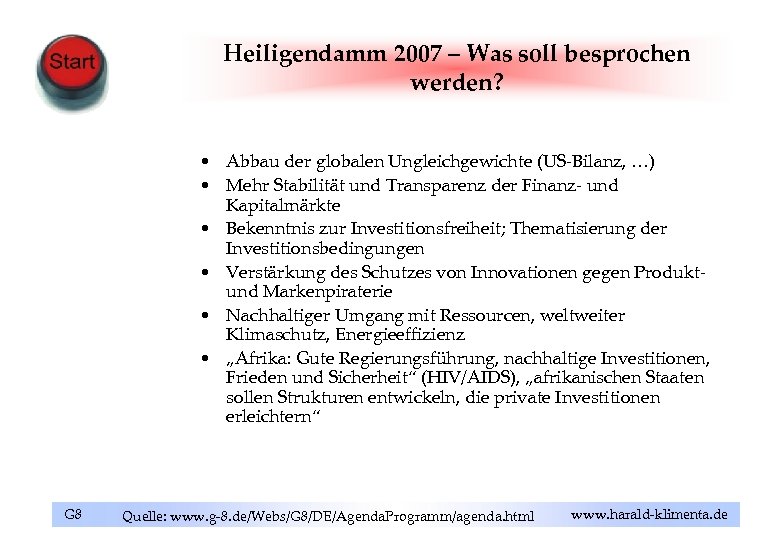 Heiligendamm 2007 – Was soll besprochen werden? • Abbau der globalen Ungleichgewichte (US-Bilanz, …)