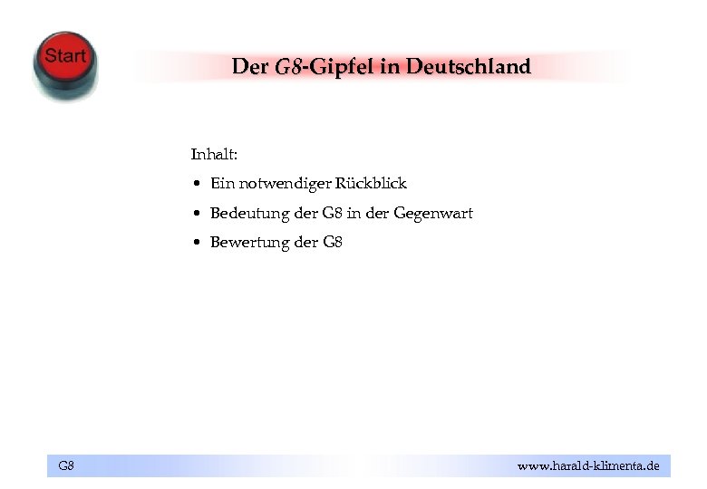 Der G 8 -Gipfel in Deutschland Inhalt: • Ein notwendiger Rückblick • Bedeutung der