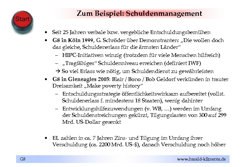 Zum Beispiel: Schuldenmanagement • Seit 25 Jahren verbale bzw. vergebliche Entschuldungsbemühen • G 8