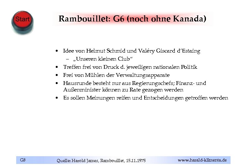 Rambouillet: G 6 (noch ohne Kanada) • Idee von Helmut Schmid und Valéry Giscard