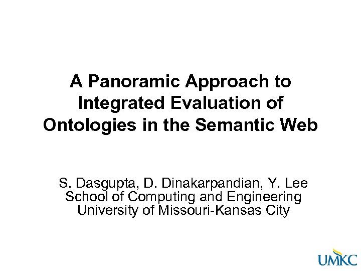 A Panoramic Approach to Integrated Evaluation of Ontologies in the Semantic Web S. Dasgupta,