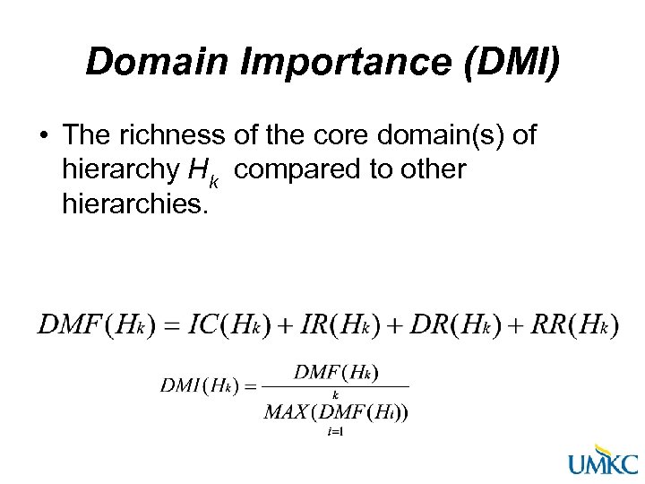 Domain Importance (DMI) • The richness of the core domain(s) of hierarchy Hk compared