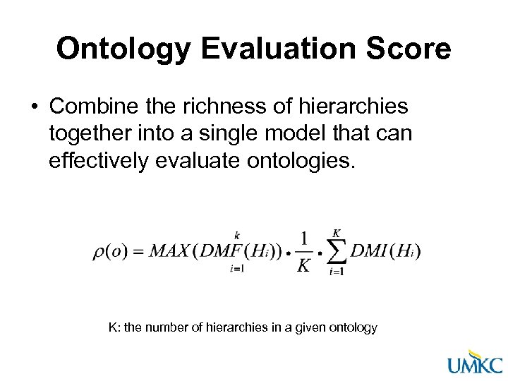 Ontology Evaluation Score • Combine the richness of hierarchies together into a single model