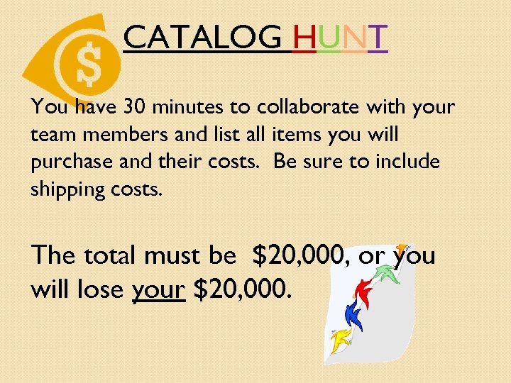 CATALOG HUNT You have 30 minutes to collaborate with your team members and list