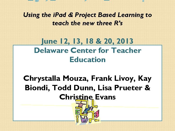 Using the i. Pad & Project Based Learning to teach the new three R’s