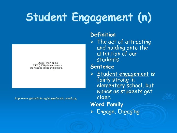 Student Engagement (n) http: //www. getthefacts. org/images/hands_raised. jpg Definition Ø The act of attracting