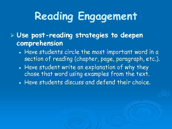 Reading Engagement Ø Use post-reading strategies to deepen comprehension l l l Have students