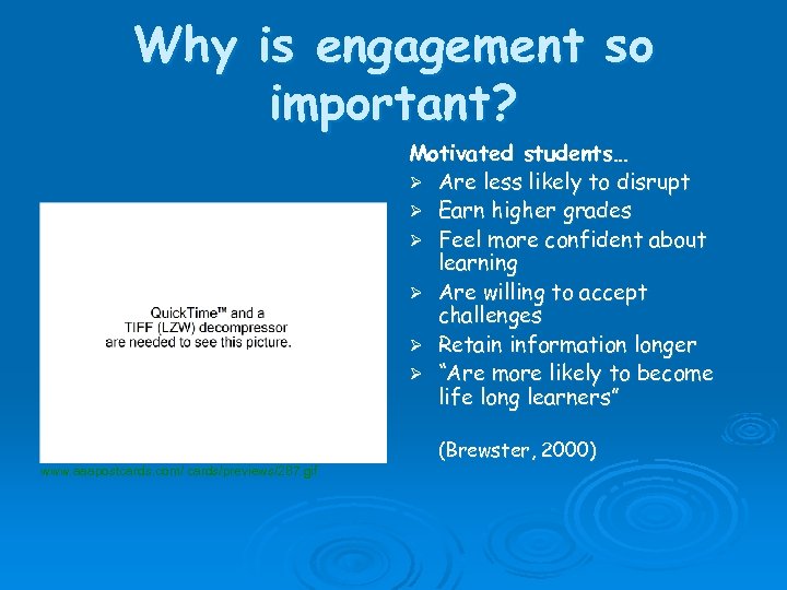 Why is engagement so important? Motivated students… Ø Are less likely to disrupt Ø
