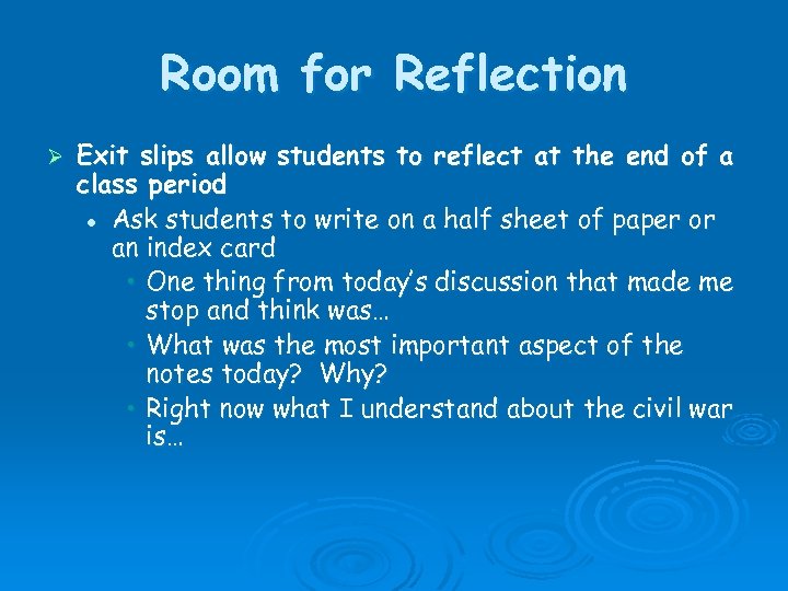 Room for Reflection Ø Exit slips allow students to reflect at the end of