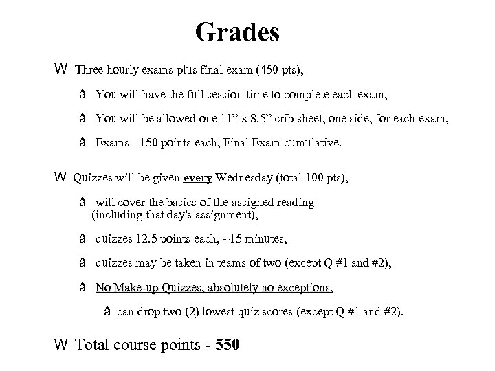 Grades W Three hourly exams plus final exam (450 pts), â You will have