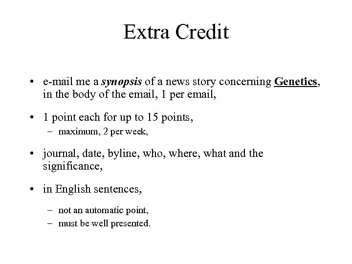 Extra Credit • e-mail me a synopsis of a news story concerning Genetics, in