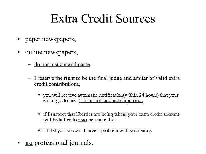 Extra Credit Sources • paper newspapers, • online newspapers, – do not just cut