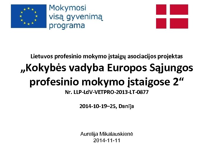Lietuvos profesinio mokymo įstaigų asociacijos projektas „Kokybės vadyba Europos Sąjungos profesinio mokymo įstaigose 2“