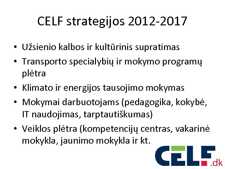 CELF strategijos 2012 -2017 • Užsienio kalbos ir kultūrinis supratimas • Transporto specialybių ir
