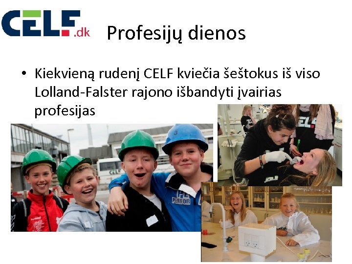 Profesijų dienos • Kiekvieną rudenį CELF kviečia šeštokus iš viso Lolland-Falster rajono išbandyti įvairias