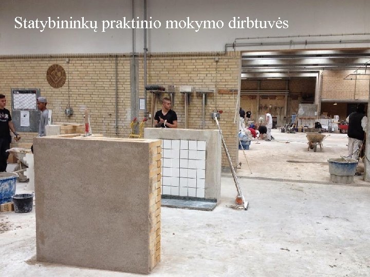 Statybininkų praktinio mokymo dirbtuvės 