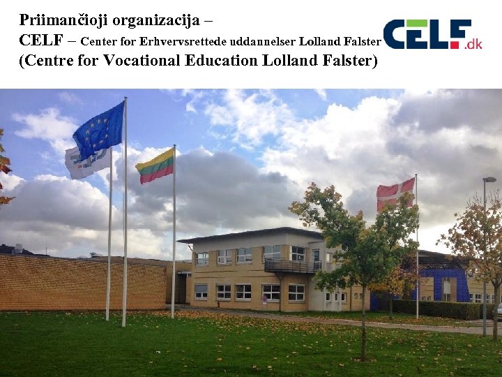 Priimančioji organizacija – CELF – Center for Erhvervsrettede uddannelser Lolland Falster (Centre for Vocational