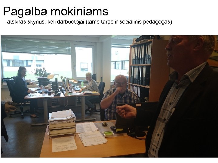 Pagalba mokiniams – atskiras skyrius, keli darbuotojai (tame tarpe ir socialinis pedagogas) 