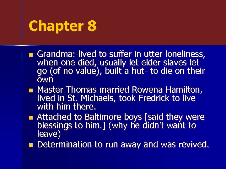 Chapter 8 n n Grandma: lived to suffer in utter loneliness, when one died,