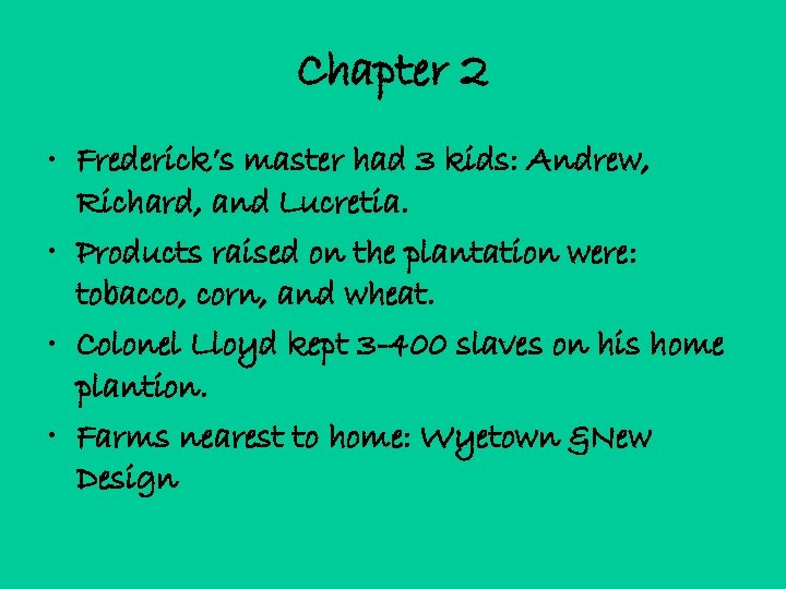 Chapter 2 • Frederick’s master had 3 kids: Andrew, Richard, and Lucretia. • Products