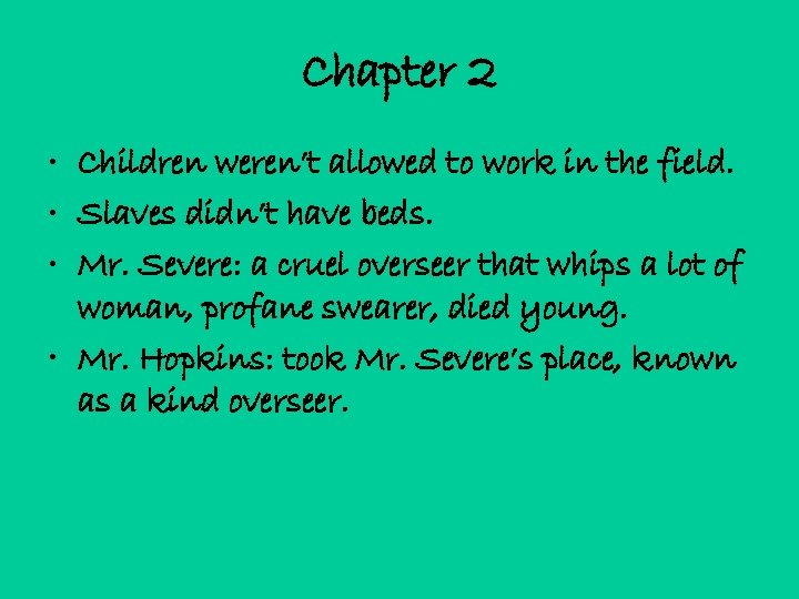 Chapter 2 • Children weren’t allowed to work in the field. • Slaves didn’t