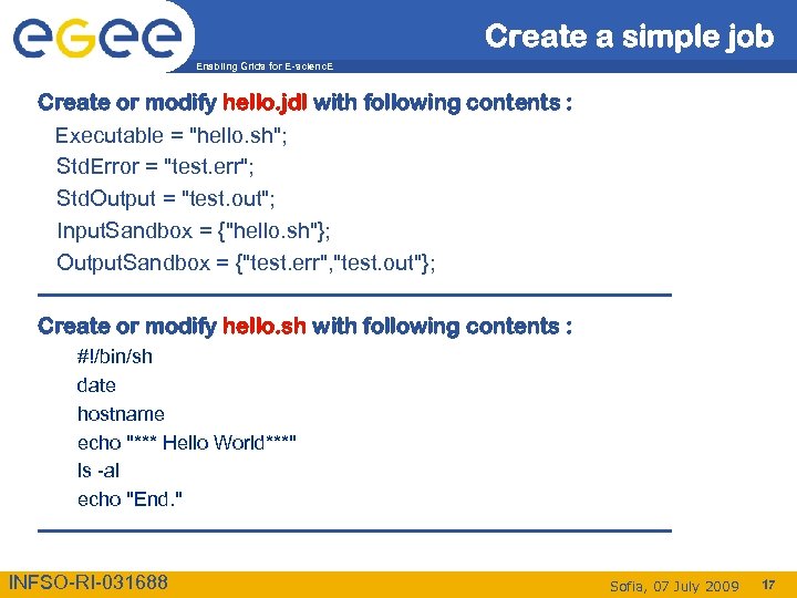 Create a simple job Enabling Grids for E-scienc. E Create or modify hello. jdl