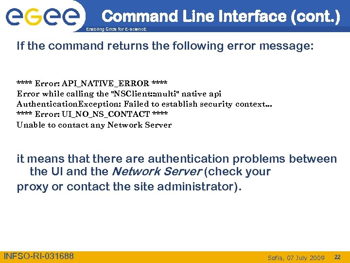 Command Line Interface (cont. ) Enabling Grids for E-scienc. E If the command returns