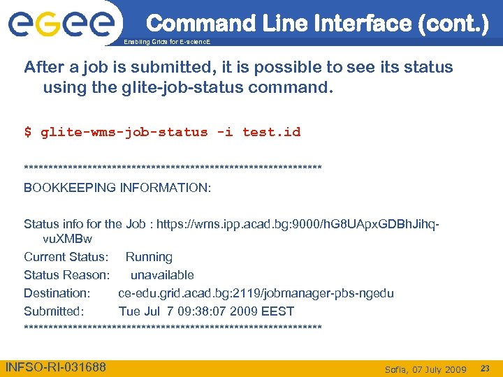 Command Line Interface (cont. ) Enabling Grids for E-scienc. E After a job is