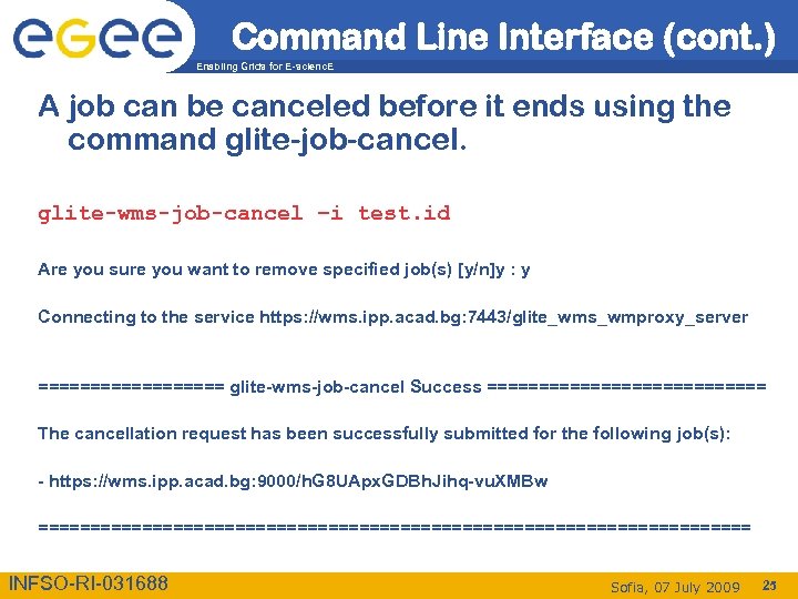 Command Line Interface (cont. ) Enabling Grids for E-scienc. E A job can be