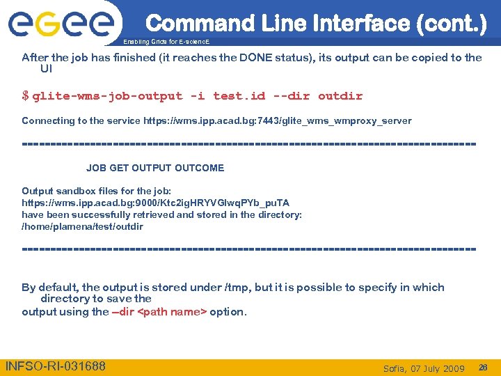 Command Line Interface (cont. ) Enabling Grids for E-scienc. E After the job has