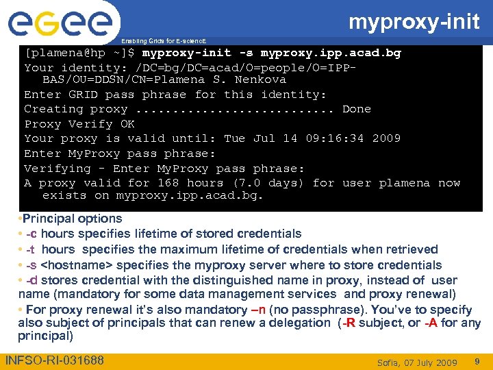 myproxy-init Enabling Grids for E-scienc. E [plamena@hp ~]$ myproxy-init -s myproxy. ipp. acad. bg