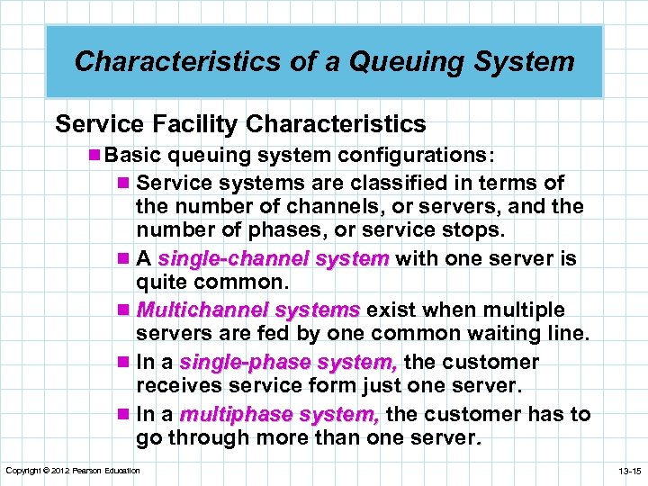 Characteristics of a Queuing System Service Facility Characteristics n Basic queuing system configurations: n