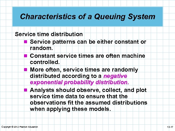 Characteristics of a Queuing System Service time distribution n Service patterns can be either