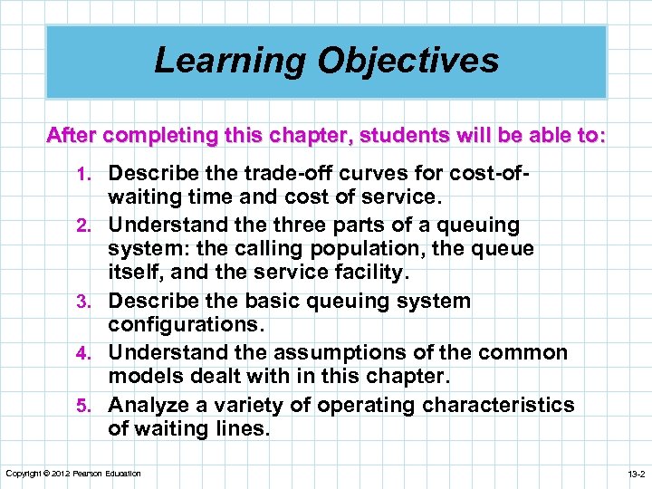 Learning Objectives After completing this chapter, students will be able to: 1. Describe the