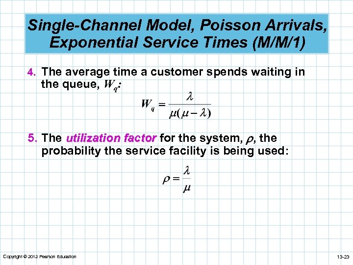 Single-Channel Model, Poisson Arrivals, Exponential Service Times (M/M/1) 4. The average time a customer