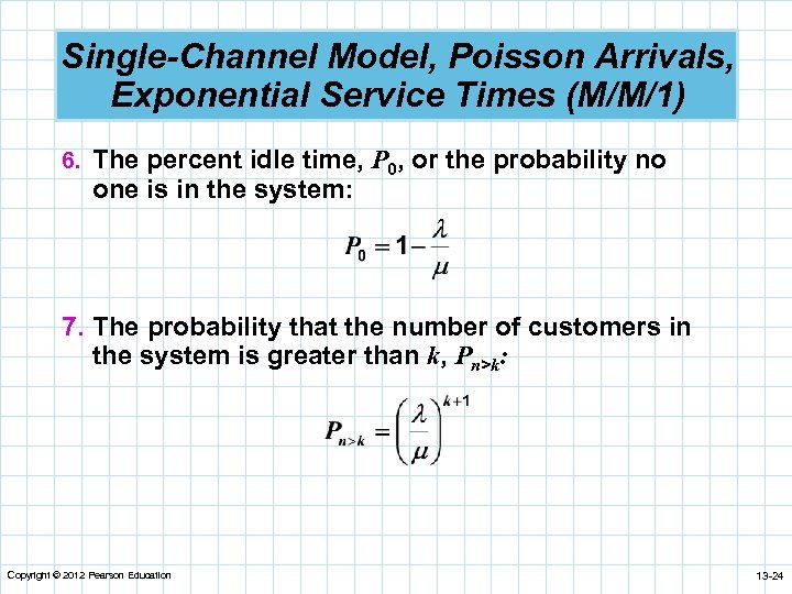 Single-Channel Model, Poisson Arrivals, Exponential Service Times (M/M/1) 6. The percent idle time, P