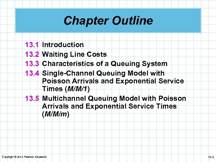 Chapter Outline 13. 1 13. 2 13. 3 13. 4 Introduction Waiting Line Costs