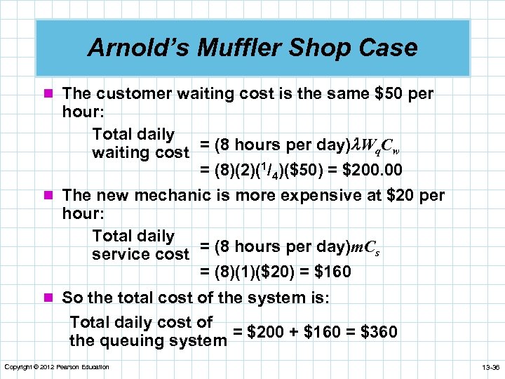 Arnold’s Muffler Shop Case n The customer waiting cost is the same $50 per