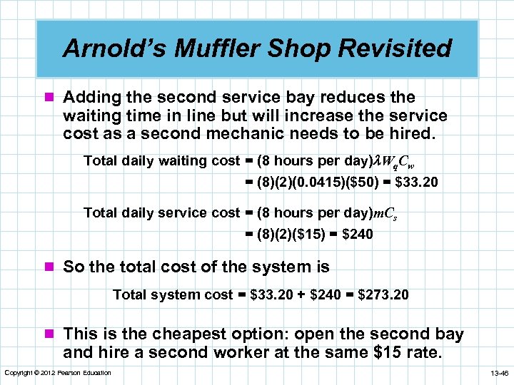 Arnold’s Muffler Shop Revisited n Adding the second service bay reduces the waiting time