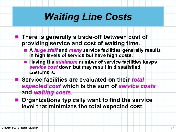Waiting Line Costs n There is generally a trade-off between cost of providing service