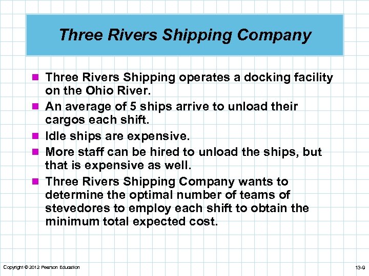 Three Rivers Shipping Company n Three Rivers Shipping operates a docking facility n n