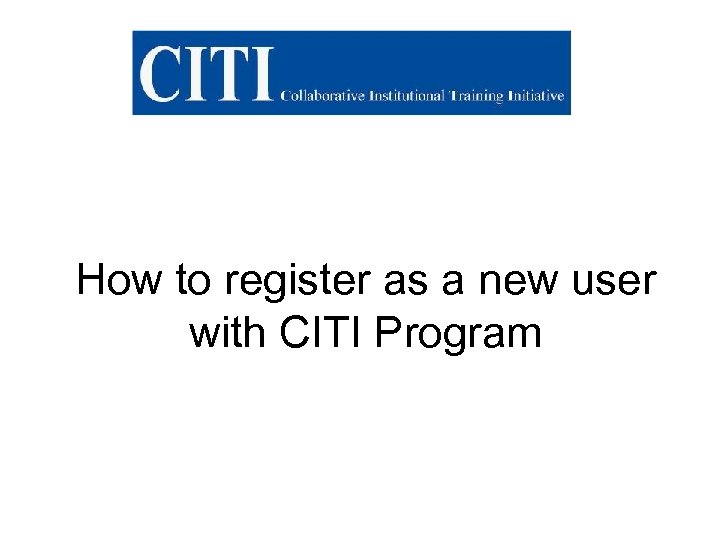 How to register as a new user with CITI Program 