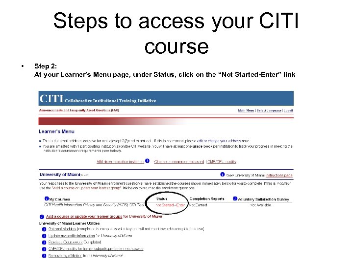 Steps to access your CITI course • Step 2: At your Learner’s Menu page,