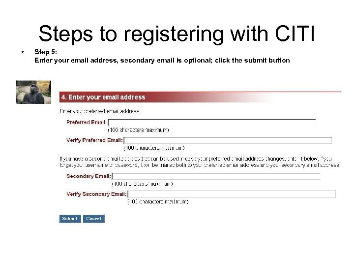 Steps to registering with CITI • Step 5: Enter your email address, secondary email
