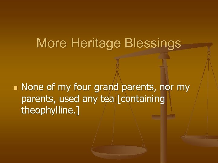 More Heritage Blessings n None of my four grand parents, nor my parents, used